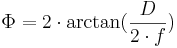 \Phi=2 \cdot \arctan(\frac{D}{2\cdot f})