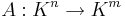  A: K^n \rightarrow K^m 