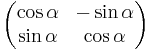  \begin{pmatrix} \cos \alpha & -\sin \alpha \\ \sin \alpha & \cos \alpha \end{pmatrix}