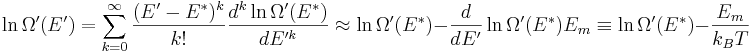 \ln \Omega'(E') = \sum_{k=0}^\infty \frac{(E' - E^* )^k }{k!} \frac{d^k \ln \Omega' (E^*)}{dE'^k}
 \approx \ln \Omega'(E^*) -  \frac{d}{dE'} \ln \Omega'(E^*) E_m \equiv \ln \Omega'(E^*) -  \frac{E_m}{k_BT}