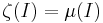 \zeta(I) = \mu(I)\,