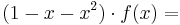 (1 - x - x^2) \cdot f(x) = 