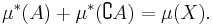 \mu^* (A) + \mu^* (\complement A) = \mu (X).