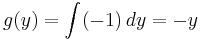 g(y) = \int_{}^{}(-1)\, dy = -y