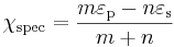 \chi_\mathrm{spec} = \frac{m \varepsilon_\mathrm{p} - n \varepsilon_\mathrm{s}}{m + n}