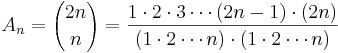 A_n = {2n \choose n} = \frac{1 \cdot 2 \cdot 3 \cdots (2n-1) \cdot (2n)}{(1 \cdot 2 \cdots n) \cdot (1 \cdot 2 \cdots n)}