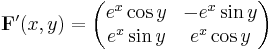  \mathbf F'(x,y) =
\begin{pmatrix}
e^x \cos y & -e^x \sin y \\
e^x \sin y & e^x \cos y
\end{pmatrix}
