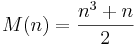 M(n)=\frac{n^3 + n}{2}