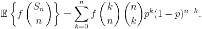 \mathbb{E}\left\{f\left( \frac{S_n}{n} \right)\right\}
    =
    \sum_{k=0}^n f\left(\frac{k}{n}\right)\binom{n}{k}p^k(1-p)^{n-k}.
