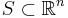  S \subset \mathbb{R}^n 