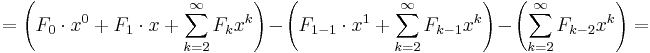 = \left(F_0 \cdot x^0 + F_1 \cdot x + \sum _{k=2}^\infty F_k x^{k}\right) - \left(F_{1-1} \cdot x^1 + \sum _{k=2}^\infty F_{k-1} x^{k}\right)-\left(\sum _{k=2}^\infty F_{k-2} x^{k}\right) =