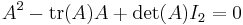 A^2-\mbox{tr}(A)A+\det(A)I_2=0\,