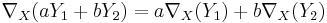  \nabla_X (aY_1 + bY_2) = a \nabla_X (Y_1) + b \nabla_X (Y_2) 