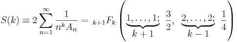 S(k) \equiv 2 \sum_{n=1}^\infty \frac{1}{n^k A_n} = {\,_{k+1}F_k}
\left(
\begin{matrix} \\ \underbrace{ 1, \ldots, 1; } \\ k+1 \end{matrix}
\;\; \frac{3}{2},\;\; 
\begin{matrix} \\ \underbrace{ 2, \ldots, 2; } \\ k-1 \end{matrix}
\;\; \frac{1}{4}
\right)