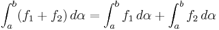  \int_a^b(f_1+f_2) \, d\alpha =\int_a^b f_1 \, d\alpha +\int_a^b f_2 \, d\alpha 