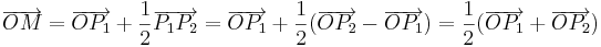 \overrightarrow{OM}=\overrightarrow{OP_1}+\frac{1}{2}\overrightarrow{P_1P_2}=\overrightarrow{OP_1}+\frac{1}{2}(\overrightarrow{OP_2}-\overrightarrow{OP_1})=\frac{1}{2}(\overrightarrow{OP_1}+\overrightarrow{OP_2})