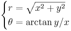 \begin{cases} r = \sqrt{ x^2 + y^2} \\ \theta = \arctan{y/x}  \end{cases}