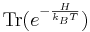 \operatorname{Tr}( e^{- \frac{H}{k_BT}} )