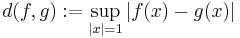 d(f,g) := \sup_{|x| = 1} |f(x) - g(x)|\,