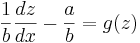 {1 \over b}\frac {dz}{dx} - {a \over b} = g(z)