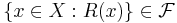 \{x \in X : R(x)\} \in \mathcal{F}\,