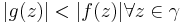 |g(z)| < |f(z)| \forall z \in \gamma