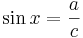 \sin x = \frac{a}{c}