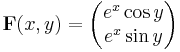  \mathbf F (x,y) =
\begin{pmatrix}
e^x \cos y \\ e^x \sin y
\end{pmatrix}
