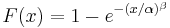 F(x) = 1 -  e^{-(x/\alpha)^\beta}