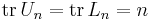  \operatorname{tr}\, U_n = \operatorname{tr}\, L_n = n \,