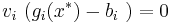 v_i \ (g_i (x^*) - b_i \ ) = 0