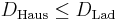 D_{\operatorname{Haus}}\leq D_{\operatorname{Lad}}