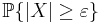 \mathbb{P}\{\vert X \vert \geq \varepsilon\}