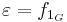  \varepsilon = f_{1_G} 