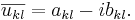 \overline{u_{kl}} = a_{kl} - i b_{kl}.