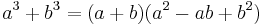 \ a^3 + b^3 = (a + b)(a^2 - ab + b^2)