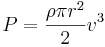  P = \frac{\rho\pi r^2}{2}v^3