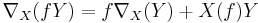  \nabla_X(fY) = f\nabla_X(Y) + X(f)Y 