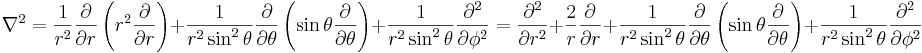 \nabla^2=\frac{1}{r^2}\frac{\partial}{\partial r}\left( r^2 \frac{\partial}{\partial r}\right) +\frac{1}{r^2\sin ^2 \theta}\frac{\partial}{\partial \theta}\left( \sin \theta \frac{\partial}{\partial \theta} \right)+\frac{1}{r^2\sin ^2 \theta}\frac{\partial^2}{\partial \phi^2}= \frac{\partial^2}{\partial r^2} +\frac{2}{r}\frac{\partial}{\partial r} +\frac{1}{r^2\sin ^2 \theta}\frac{\partial}{\partial \theta}\left( \sin \theta \frac{\partial}{\partial \theta} \right)+\frac{1}{r^2\sin ^2 \theta}\frac{\partial^2}{\partial \phi^2}