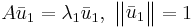 A\bar{u}_1 = \lambda_1 \bar{u}_1,\  \begin{Vmatrix}\bar{u}_1\end{Vmatrix} = 1