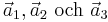 \vec{a}_1,\vec{a}_2\mbox{ och }\vec{a}_3