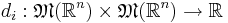 d_i : \mathfrak{M}(\R^n) \times \mathfrak{M}(\R^n) \rightarrow \R\,