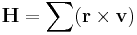 \mathbf{H}=\sum (\mathbf{r} \times \mathbf{v})