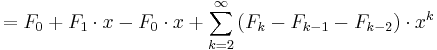 = F_0 + F_1 \cdot x - F_0 \cdot x + \sum _{k=2}^\infty \left(F_{k}  - F_{k-1} - F_{k-2}\right) \cdot x^{k} 