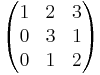 
\begin{pmatrix}
1 & 2 & 3 \\
0 & 3 & 1 \\
0 & 1 & 2
\end{pmatrix}