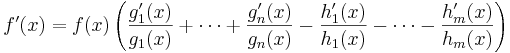 
f'(x)= f(x) \left ( \frac{g'_1(x)}{g_1(x)} + \cdots + \frac{g'_n(x)}{g_n(x)} - \frac{h'_1(x)}{h_1(x)} - \cdots - \frac{h'_m(x)}{h_m(x)} \right )
