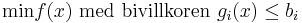 \mbox{min} f(x) \mbox{ med bivillkoren } g_i(x) \le b_i