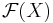  \mathcal{F}(X) 