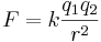 F = k { q_1  q_2 \over r^2 }