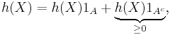  h(X) = h(X)1_{A} + \underbrace{h(X)1_{A^c}}_{\geq
0},